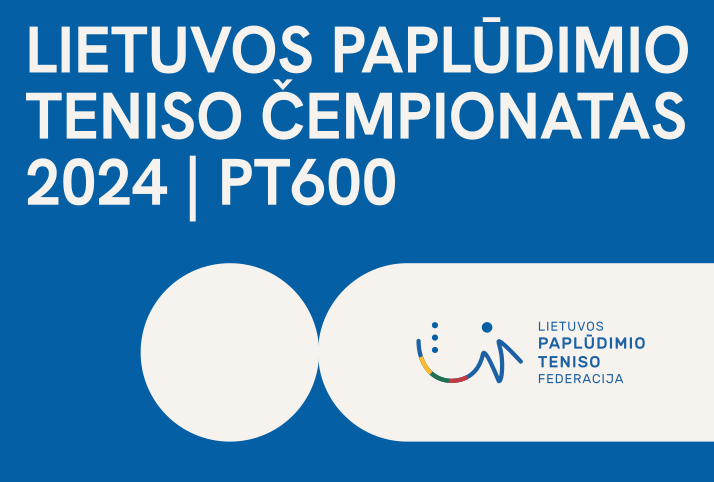 NACIONALINIS LIETUVOS PAPLŪDIMIO TENISO ČEMPIONATAS 2024